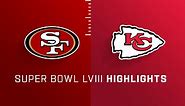 49ers vs. Chiefs highlights | Super Bowl LVIII