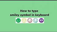 How to type smiley symbol in keyboard