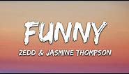 Zedd & Jasmine Thompson - Funny (Lyrics)