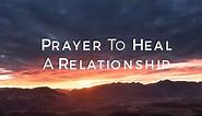 Prayer To Heal A Relationship HD