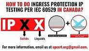 How to do ingress protection IP testing per IEC 60529 in Canada?