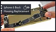 Iphone 6 Back Housing Replacement | Apple Iphone 6 Back Cover Change | Future Field