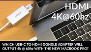Which USB-C to HDMI Dongle Adapter Outputs 60hz 4K on The New Macbook Pro? Anker Review & Tutorial