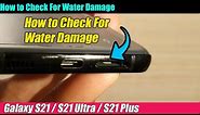 Galaxy S21/Ultra/Plus: How to Check For Water Damage