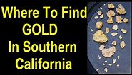 How to find gold in Southern California: Where gold is mined in Southern California: gold mines