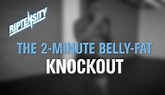 The 2-Minute Belly-Fat Knockout