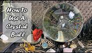 How to Use A Crystal Ball - A Beginners Guide To Scrying