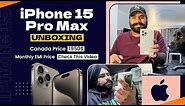 Unboxing My New iPhone 15 Pro Max || My Birthday Gift || Price on EMI in Brampton,Jass Virdi Canada
