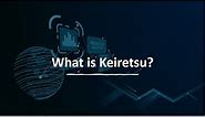 What is Keiretsu?