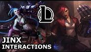 Jinx Interactions with Other Champions | MAYBE VI REALLY LOST HER | League of Legends Quotes