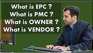 Explanation for Companies/ Stack Holders in Project - EPC, PMC (owner's Consultant), Vendor, Client