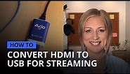 How to convert HDMI to USB for live streaming