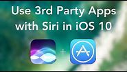 Use 3rd Party Apps with Siri in iOS 10