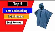 Top 5 Best Backpacking Rain Poncho in 2023 [Buying Guide]