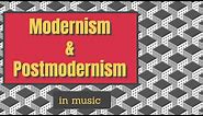 Modernism and Postmodernism in music