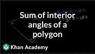 Sum of interior angles of a polygon | Angles and intersecting lines | Geometry | Khan Academy