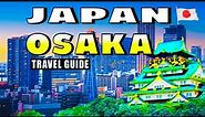 Unveiling Osaka: The Ultimate Travel Guide