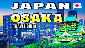 Unveiling Osaka: The Ultimate Travel Guide