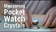 How to Measure for Pocket Watch Crystals