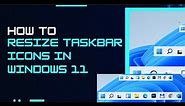 How to RESIZE TASKBAR ICONS in Windows 11 (Easy Trick!)