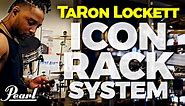 TaRon Lockett • Chris Taylor • Pearl ICON Rack System