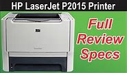 HP LaserJet P2015 Printer Full Review | Specs | Speed | Electricity Consumption