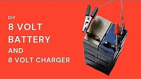 Diy 8 Volt Battery and 8 Volt Battery Charger at home
