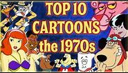 Top 10 Cartoons of the 1970s
