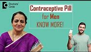 "MALE BIRTH CONTROL PILL"–Pros & Cons of Male Contraceptive Pill -Dr.H S Chandrika | Doctors' Circle