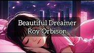 Beautiful Dreamer Lyrics- Roy Orbison