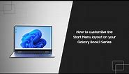 How to customise the Start Menu layout on your Galaxy Book3 Series.
