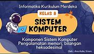 #1 Sistem Komputer Kelas 8-Informatika Kumer (Komponen SK, Pengalamatan Memory dengan Heksadesimal)