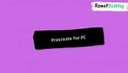 Procreate for PC - Install on Windows 10/11 - RemotDesktop