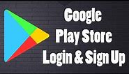 PlayStore Login: How to Login / Sign Up PlayStore Account 2022?