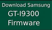 How To Download Samsung Galaxy S III GT-I9300 Stock Firmware (Flash File) For Update Android Device