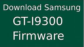 How To Download Samsung Galaxy S III GT-I9300 Stock Firmware (Flash File) For Update Android Device