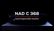 NAD Electronics | NAD C 368 Hybrid Digital DAC Amplifier