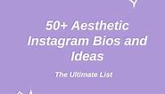 50  Aesthetic Instagram Bios and Ideas: The Ultimate List