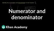 Numerator and denominator of a fraction | Fractions | Pre-Algebra | Khan Academy