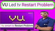 Vu smart tv Restart Problem !! Dead tv Repair !! Vu Led tv Repair