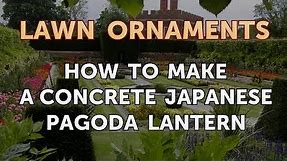 How to Make a Concrete Japanese Pagoda Lantern