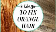 Color Correction: How to Fix Orange Hair