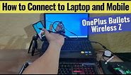 How to Connect Oneplus Bullets Wireless Z to Laptop and Mobile | Quick Switch | Factory Reset