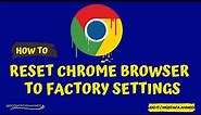 How To Reset Chrome Browser To Factory Settings Without Reinstall