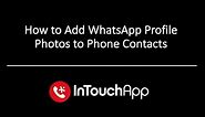 How to Add WhatsApp Profile Photos to Phone Contacts