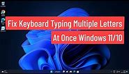 Fix Keyboard Typing Multiple Letters At Once Windows 11/10