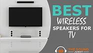 8 Best Wireless Speakers For TV In 2024 (All Budgets)