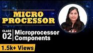 Microprocessor Components - Introduction to Microprocessor - Microprocessors