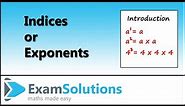 Indices (Exponents) - Introduction | ExamSolutions Maths Revision