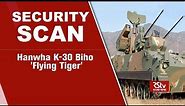 Security Scan - Hanwha K-30 Biho 'Flying Tiger'